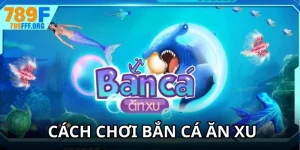 Cách chơi bắn cá ăn xu