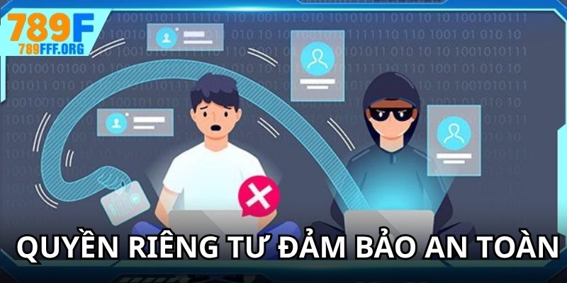 Quyền riêng tư đảm bảo an toàn cho thành viên